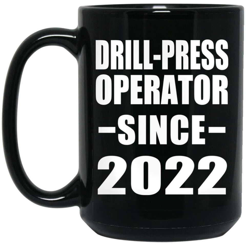 Drill-Press Operator Since 2022 - 15oz Coffee Mug Black