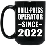 Drill-Press Operator Since 2022 - 15oz Coffee Mug Black