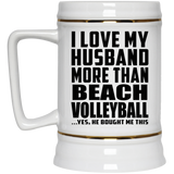 I Love My Husband More Than Beach Volleyball - Beer Stein