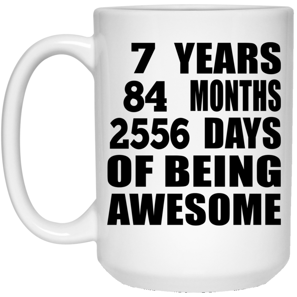 7th Birthday 7 Years 84 Months 2556 Days Of Awesome - 15oz Coffee Mug