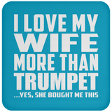 I Love My Wife More Than Trumpet - Drink Coaster