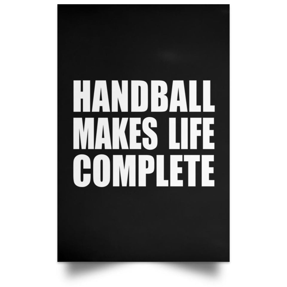 Handball Makes Life Complete - Poster Portrait