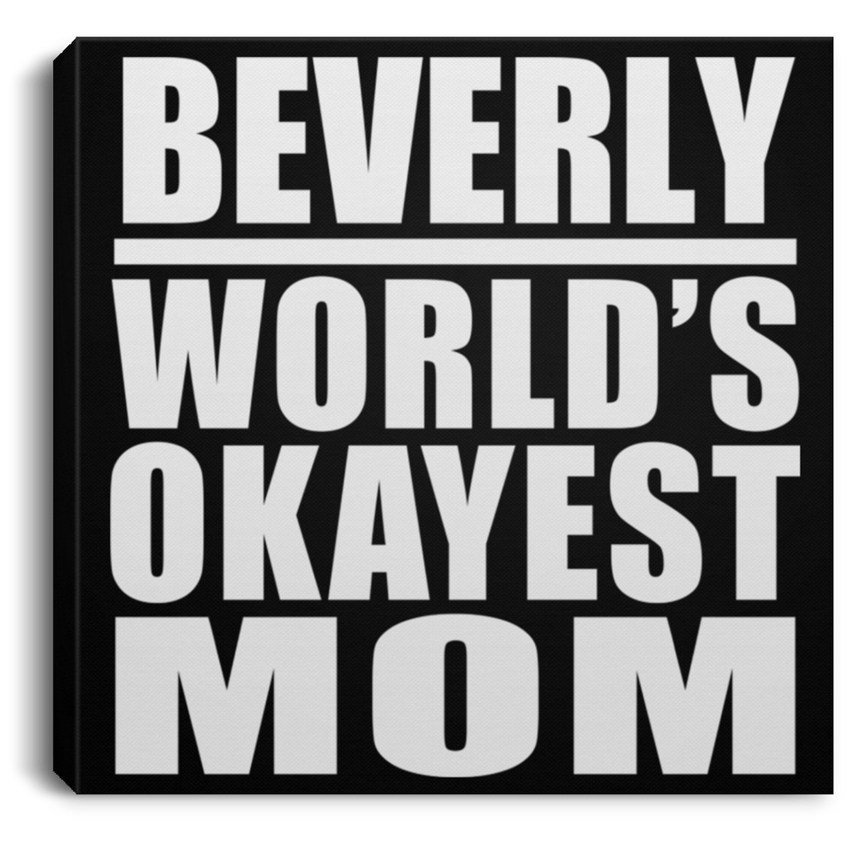 Beverly World's Okayest Mom - Canvas Square