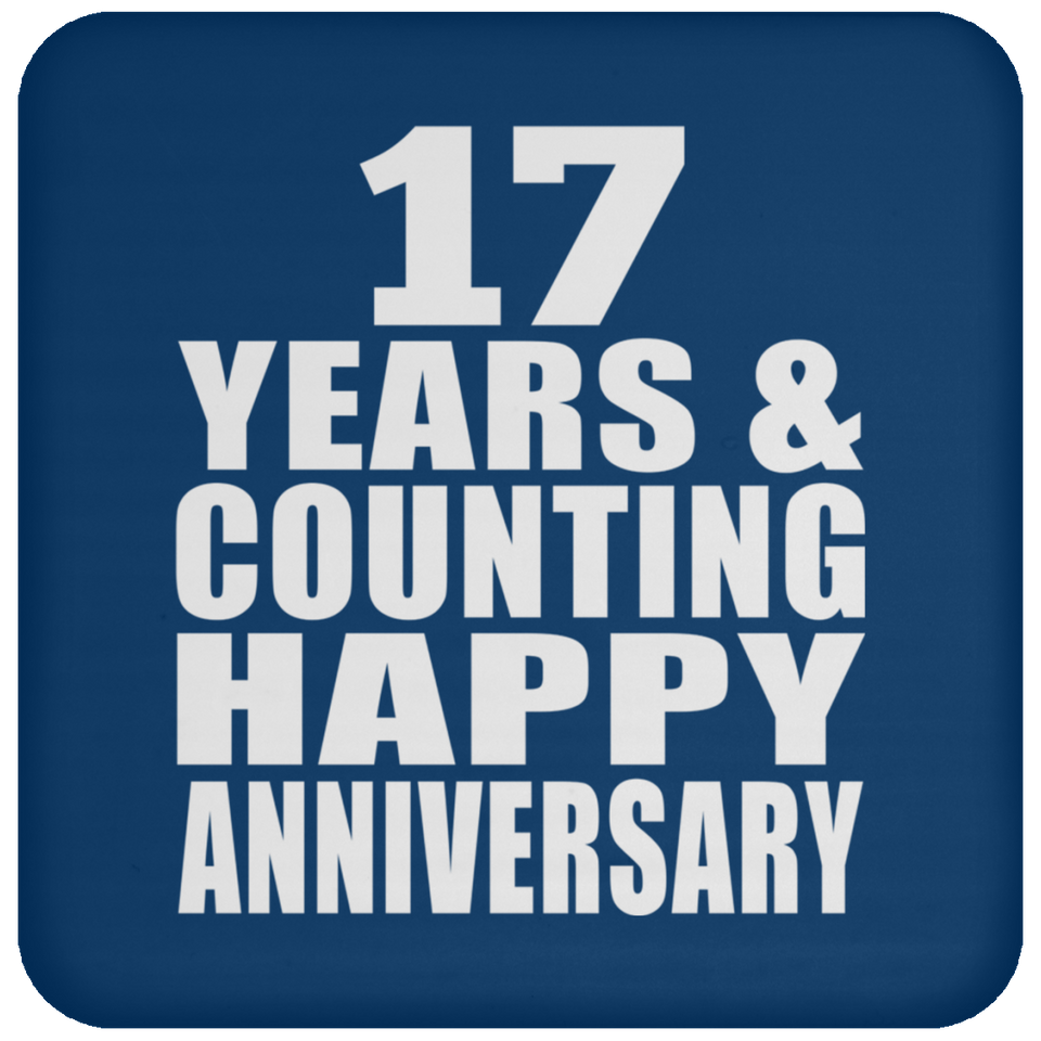 Happy 17th Anniversary 17 Years & Counting - Drink Coaster