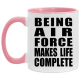 Being Air Force Makes Life Complete - 11oz Accent Mug Pink