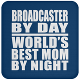 Broadcaster By Day World's Best Mom By Night - Drink Coaster