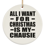All I Want For Christmas Is My Chausie - Circle Ornament