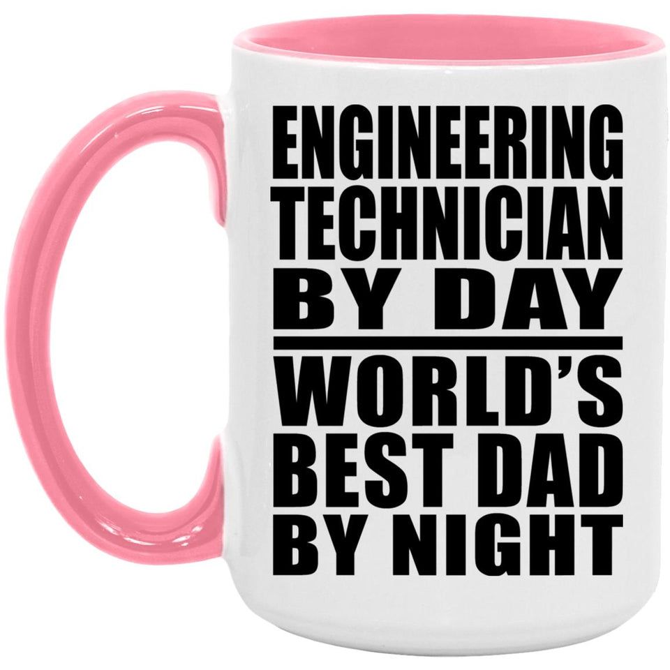 Engineering Technician By Day World's Best Dad By Night - 15oz Accent Mug Pink