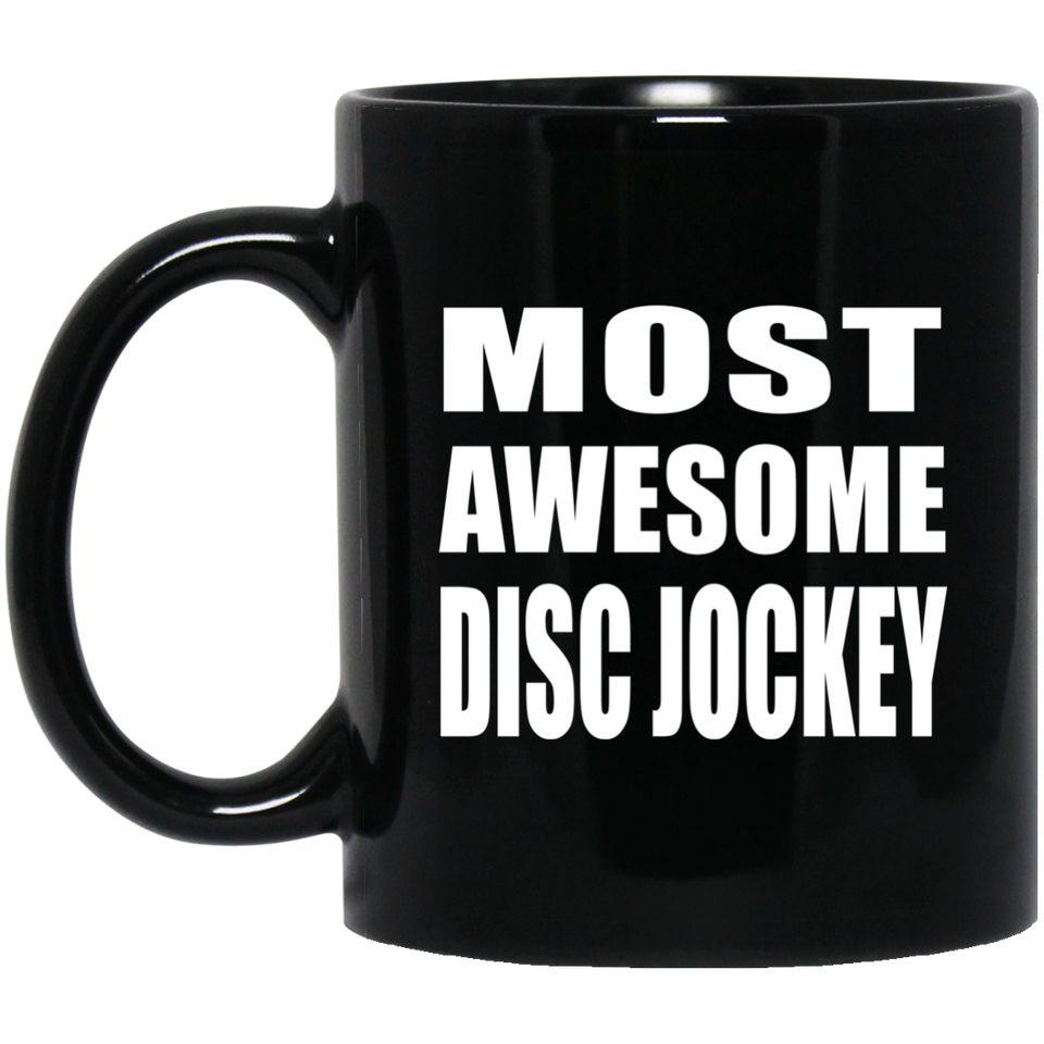 Most Awesome Disc Jockey - 11 Oz Coffee Mug