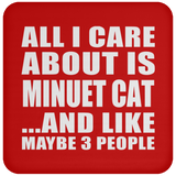 All I Care About Is Minuet Cat - Drink Coaster