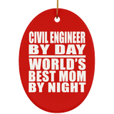 Civil Engineer By Day World's Best Mom By Night - Oval Ornament