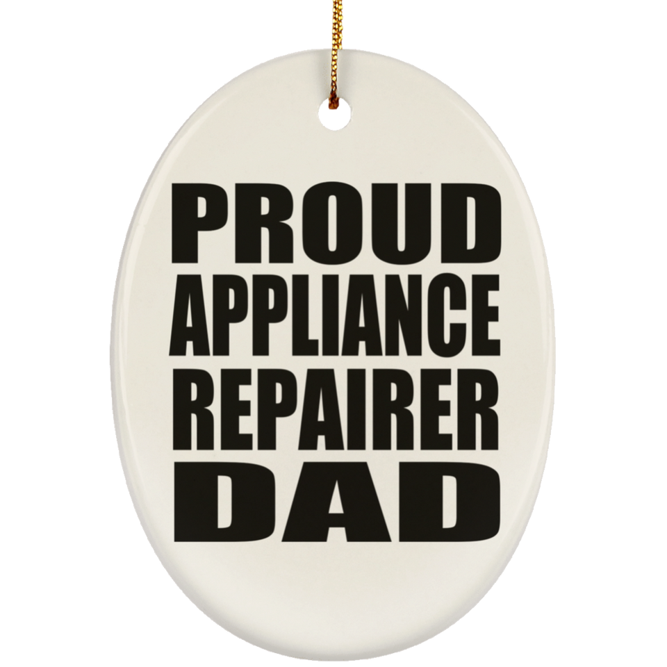 Proud Appliance Repairer Dad - Oval Ornament