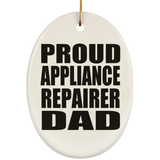 Proud Appliance Repairer Dad - Oval Ornament
