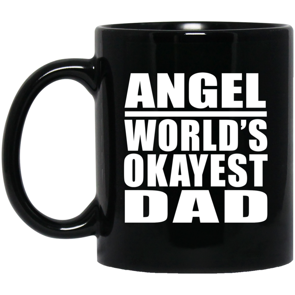 Angel World's Okayest Dad - 11 Oz Coffee Mug Black