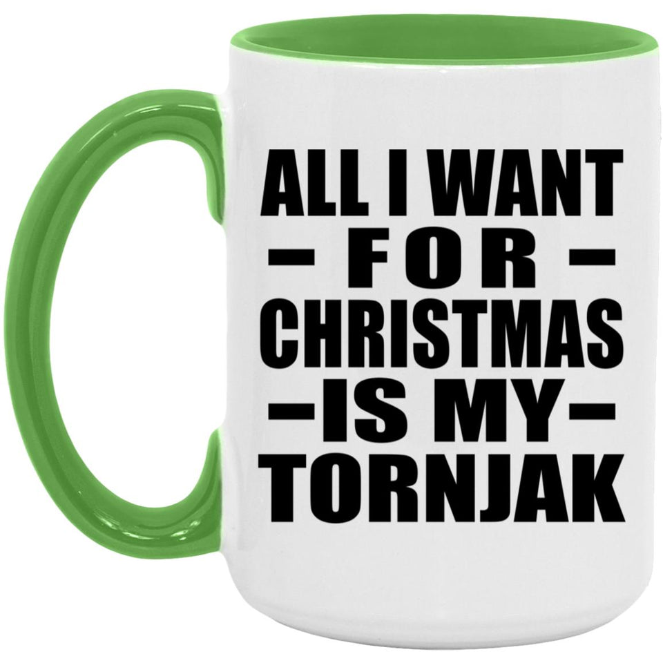 All I Want For Christmas Is My Tornjak - 15oz Accent Mug Green