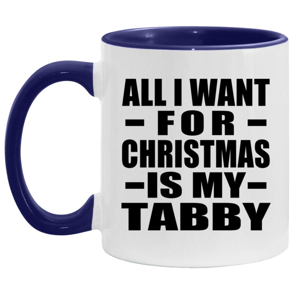 All I Want For Christmas Is My Tabby - 11oz Accent Mug Purple