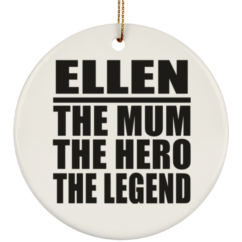 Ellen The Mum The Hero The Legend - Circle Ornament