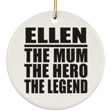 Ellen The Mum The Hero The Legend - Circle Ornament