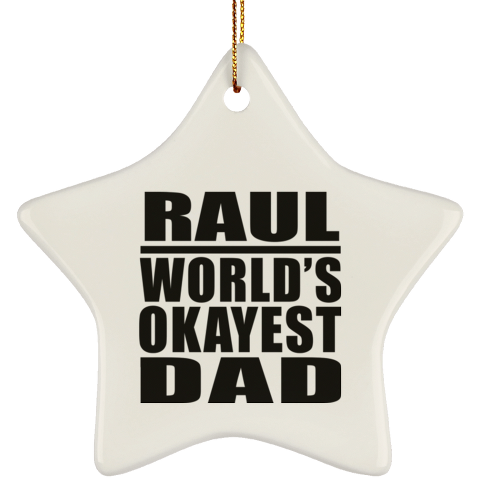 Raul World's Okayest Dad - Star Ornament