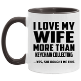 I Love My Wife More Than Keychain Collecting - 11oz Accent Mug Black