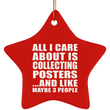 All I Care About Is Collecting Posters - Star Ornament