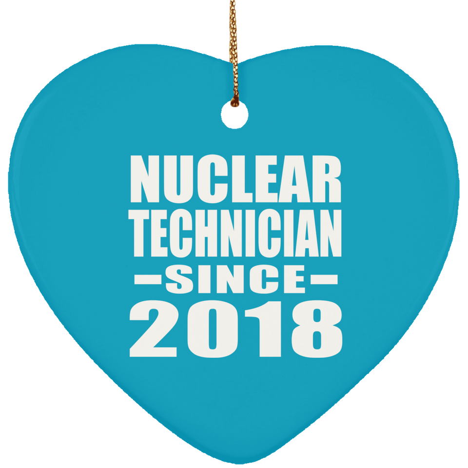 Nuclear Technician Since 2018 - Heart Ornament