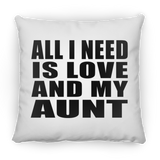 All I Need Is Love And My Aunt - Throw Pillow