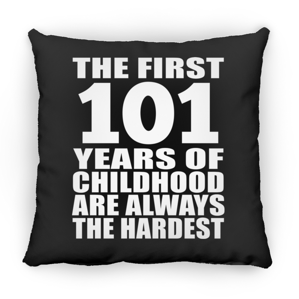 101st Birthday First 101 Years of Childhood Are The Hardest - Throw Pillow Black
