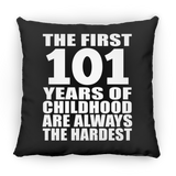 101st Birthday First 101 Years of Childhood Are The Hardest - Throw Pillow Black