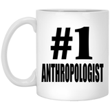 Number One #1 Anthropologist - 11 Oz Coffee Mug