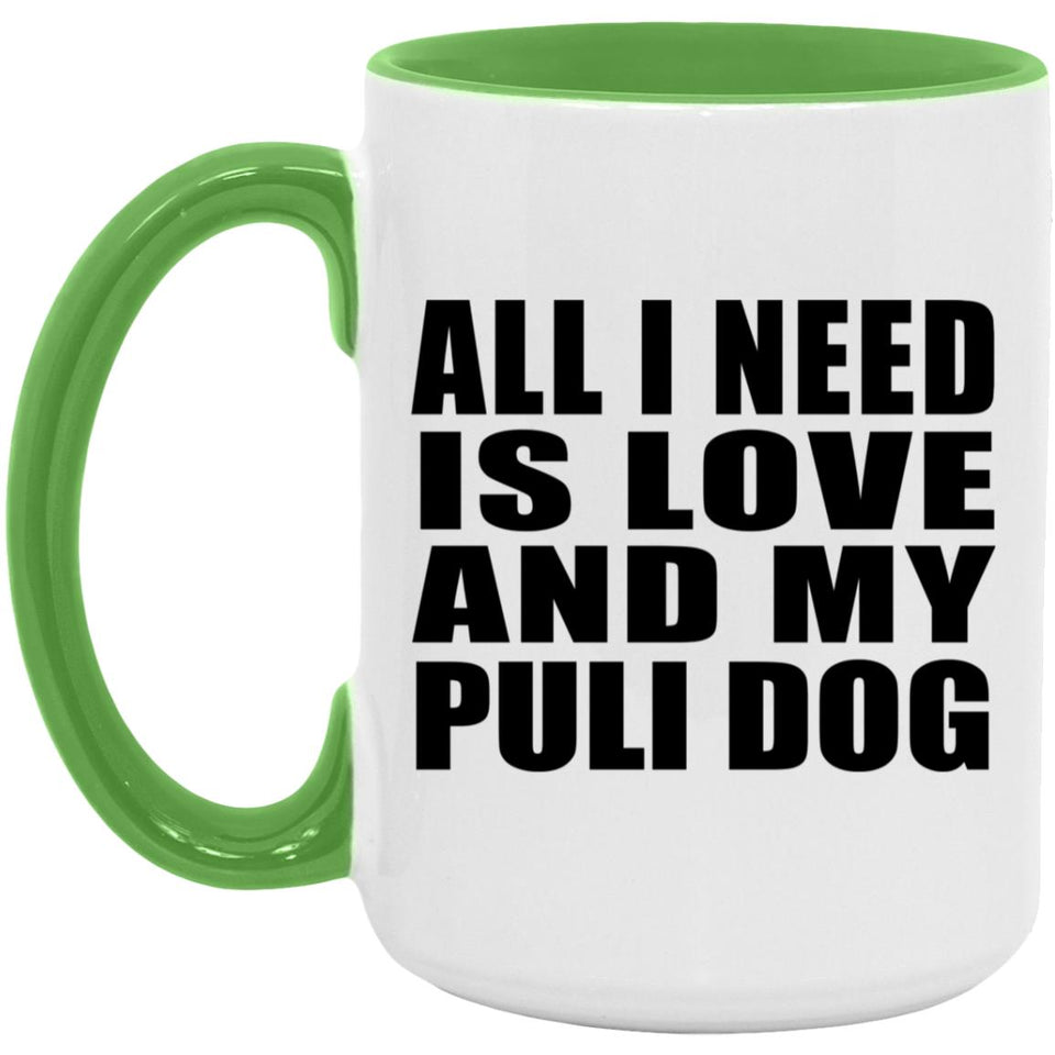 All I Need Is Love And My Puli Dog - 15oz Accent Mug Green
