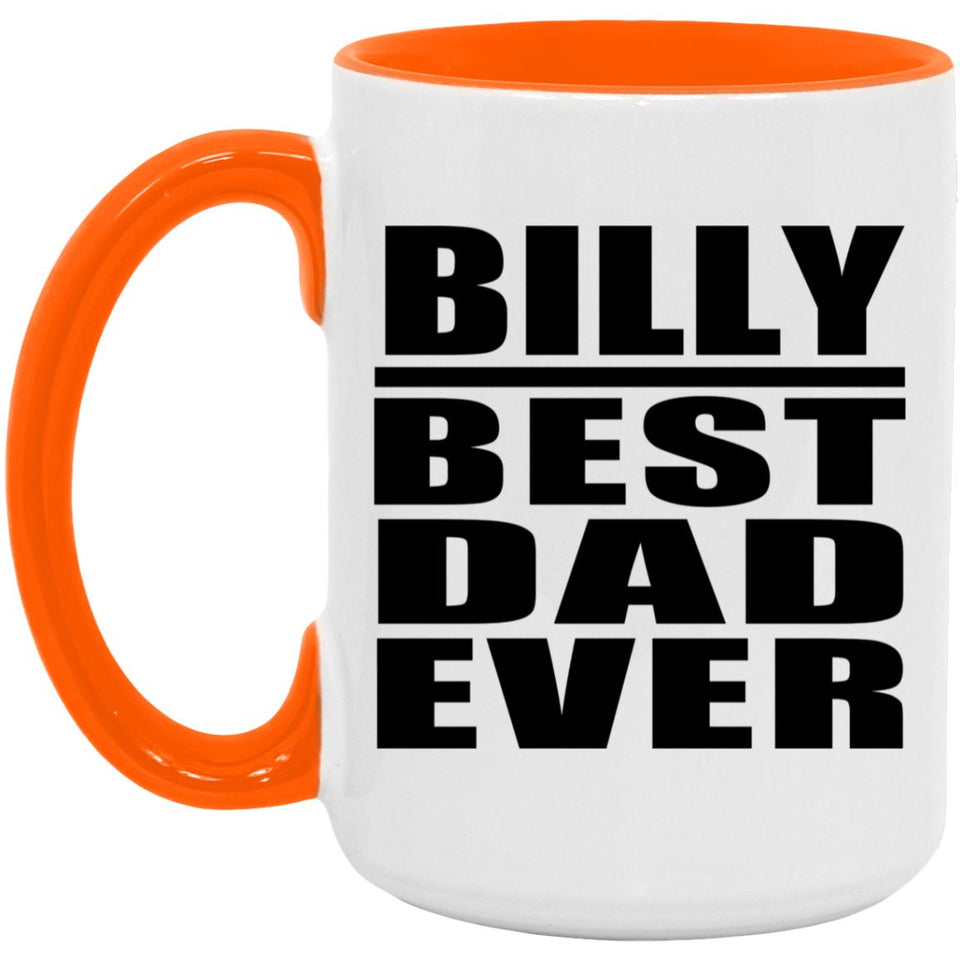 Billy Best Dad Ever - 15oz Accent Mug Orange