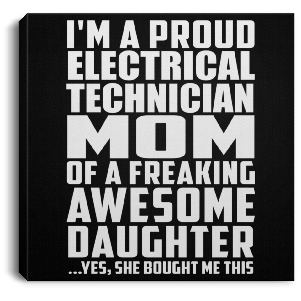 Proud Electrical Technician Mom Of Awesome Daughter - Canvas Square