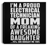 Proud Electrical Technician Mom Of Awesome Daughter - Canvas Square