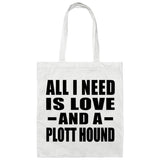 All I Need Is Love And A Plott Hound - Tote Bag White
