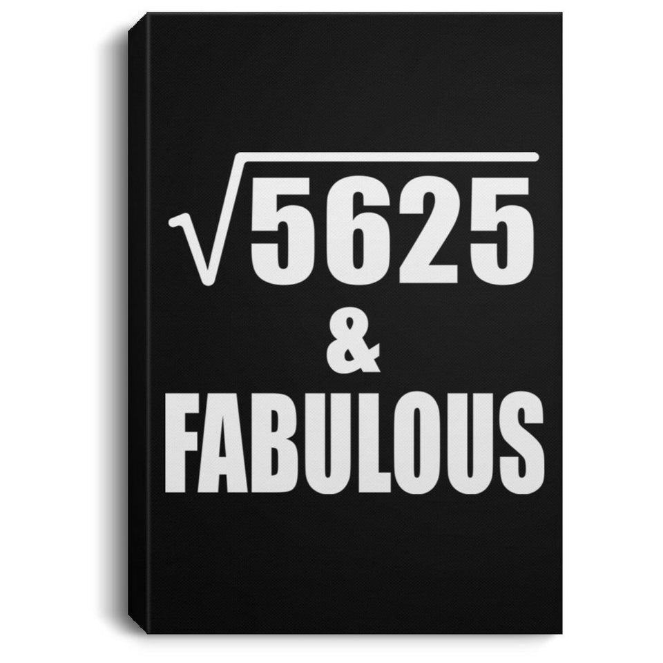 75th Birthday Square Root of 5625 & Fabulous - Canvas Portrait