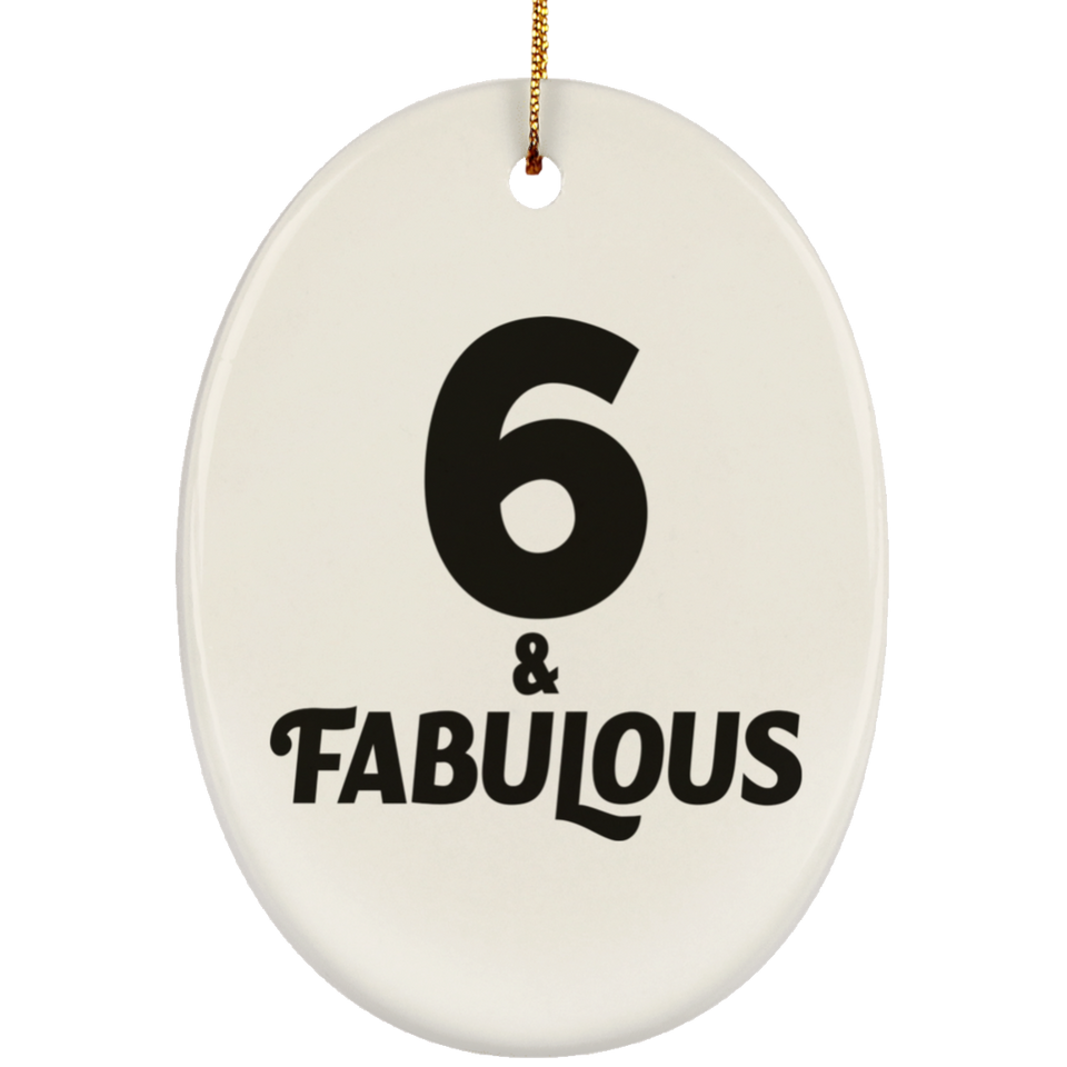 6th Birthday 6 & Fabulous - Oval Ornament