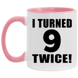 18th Birthday I Turned 9 Twice - 11oz Accent Mug Pink