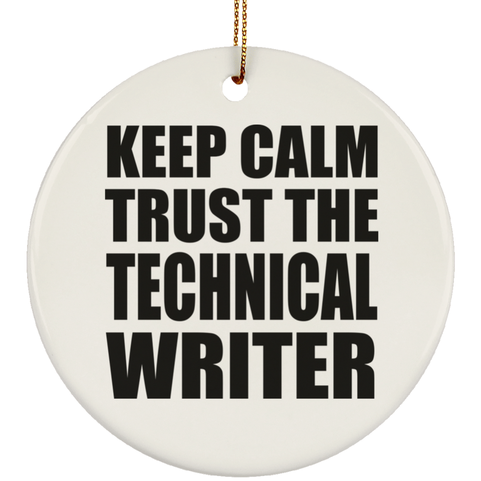 Keep Calm and Trust The Technical Writer - Circle Ornament