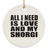 All I Need Is Love And My Shorgi - Circle Ornament