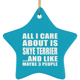 All I Care About Is Skye Terrier - Star Ornament