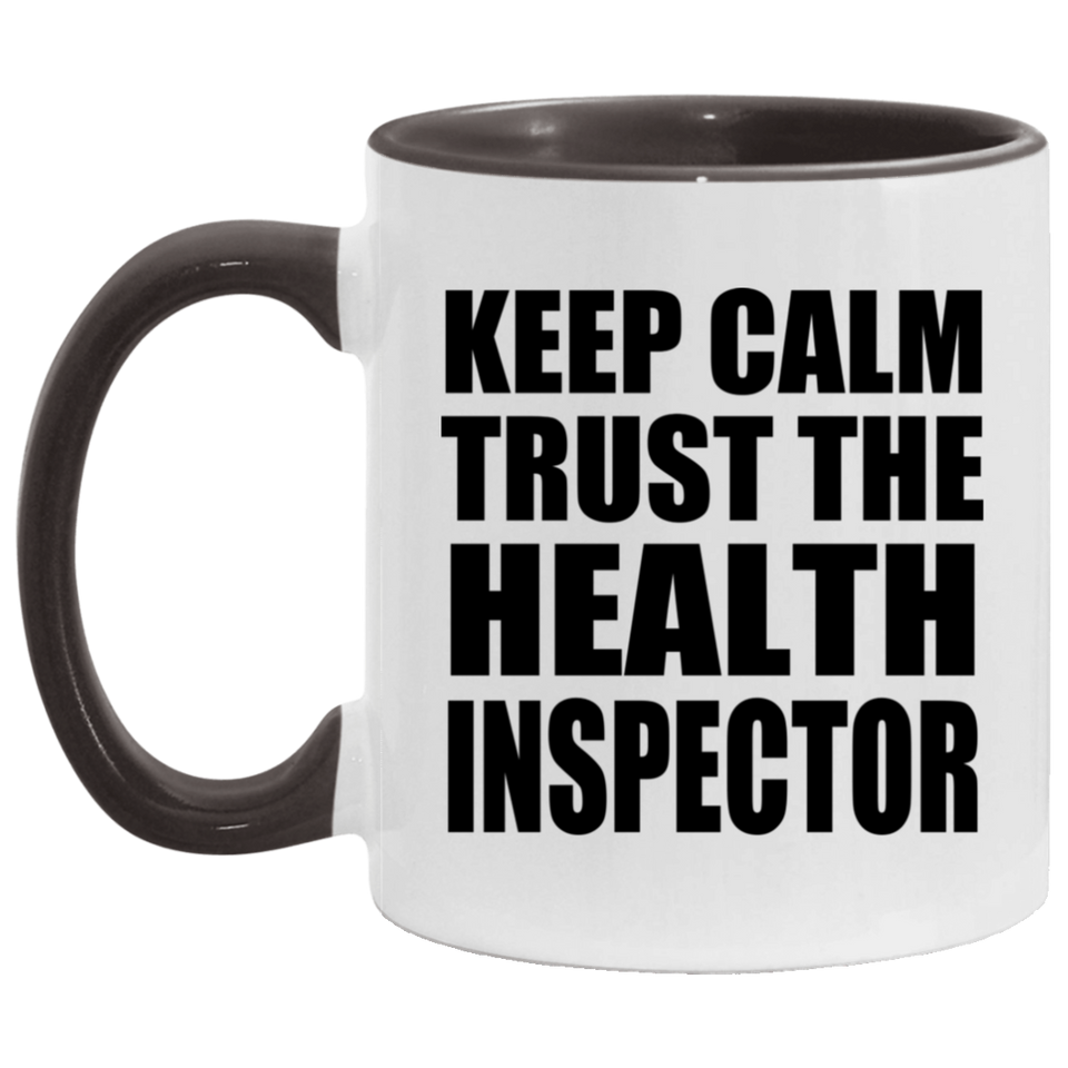 Keep Calm and Trust The Health Inspector - 11oz Accent Mug Black