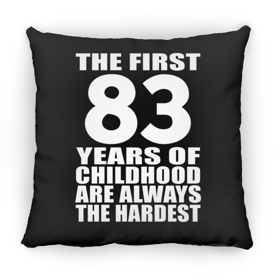 83rd Birthday First 83 Years of Childhood Are The Hardest - Throw Pillow Black