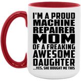 Proud Machine Repairer Mom Of Awesome Daughter - 15oz Accent Mug Red