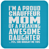 Proud Chauffeur Mom Of Awesome Daughter - Drink Coaster