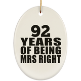 92nd Anniversary 92 Years Of Being Mrs Right - Oval Ornament
