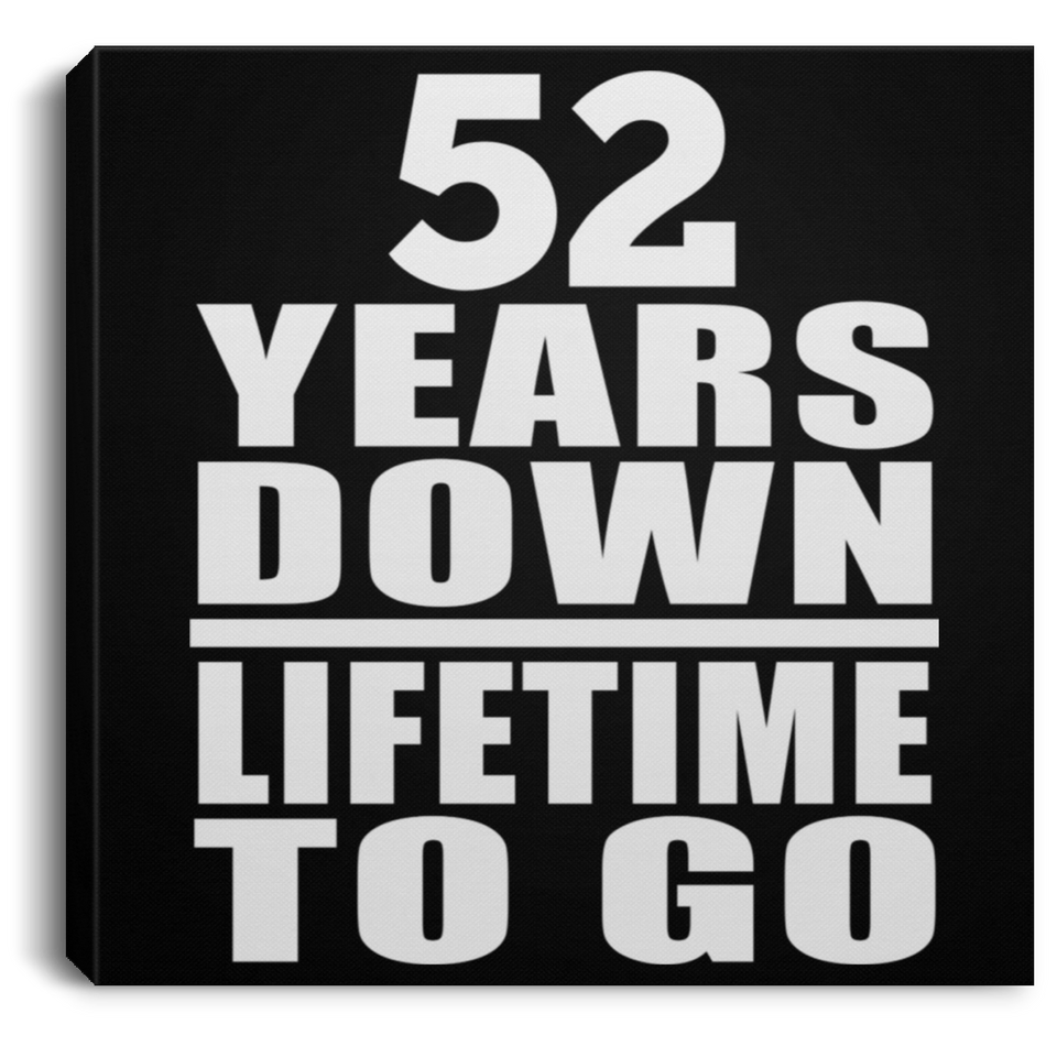 52nd Anniversary 52 Years Down Lifetime To Go - Canvas Square
