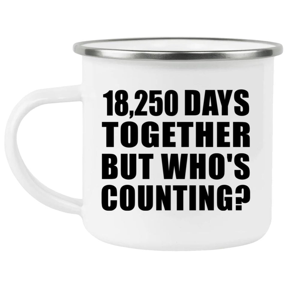 50th Anniversary 18,250 Days Together Who's Counting - 12oz Camping Mug