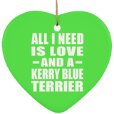 All I Need Is Love And A Kerry Blue Terrier - Heart Ornament