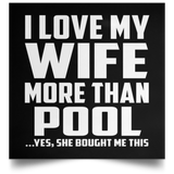 I Love My Wife More Than Pool - Poster Square